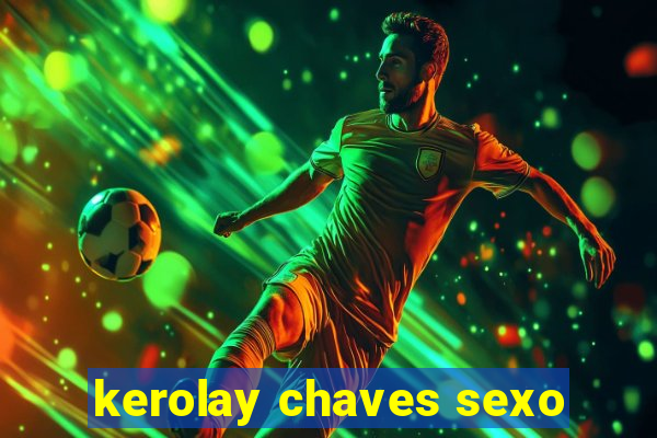 kerolay chaves sexo